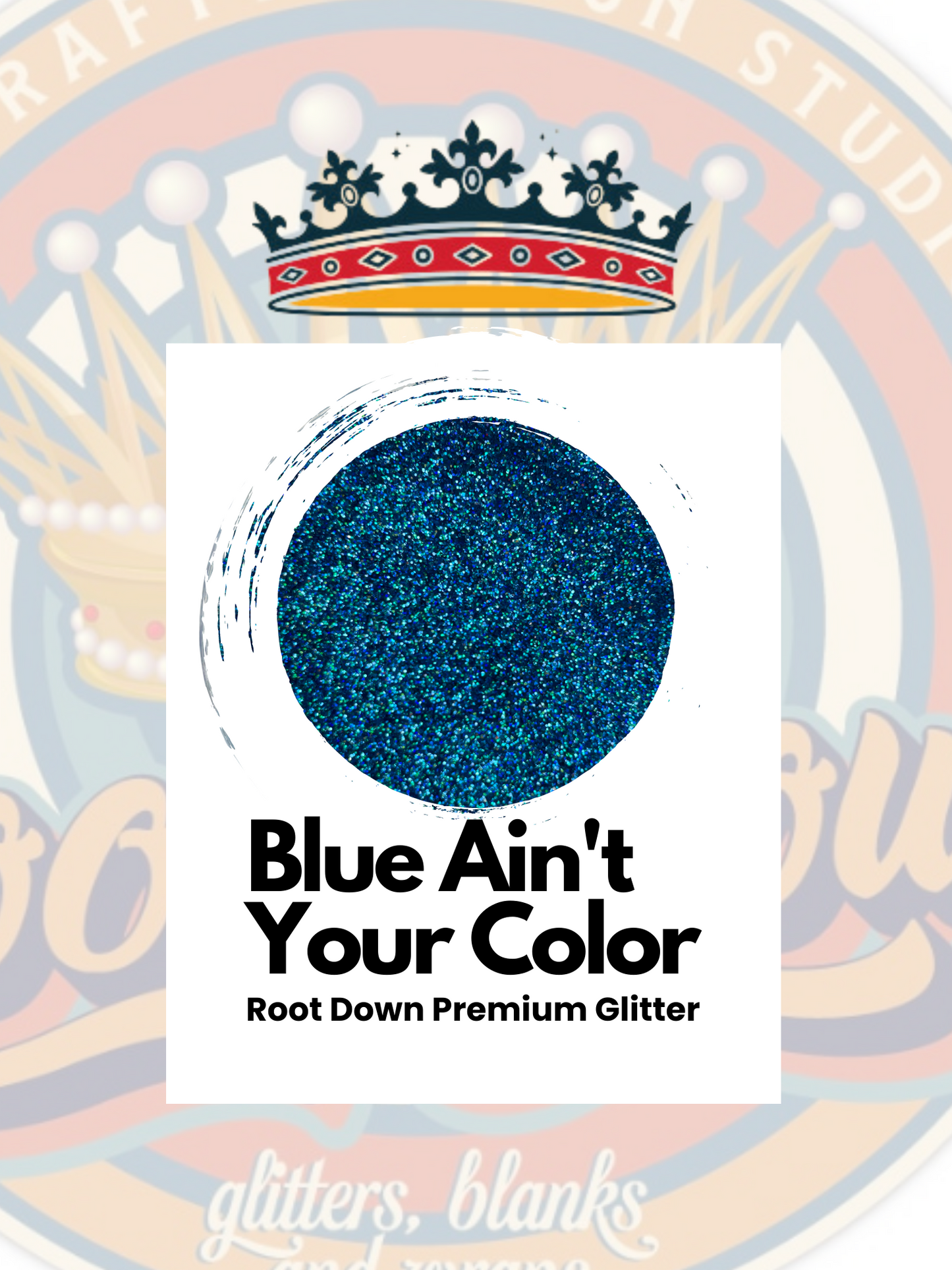 BLUE AIN'T YOUR COLOR - Premium Glitter