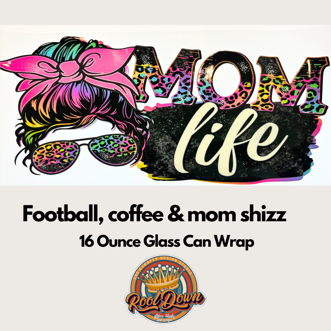 Mom Life Collection- 16 ounce Glass Can UV DTF Wraps