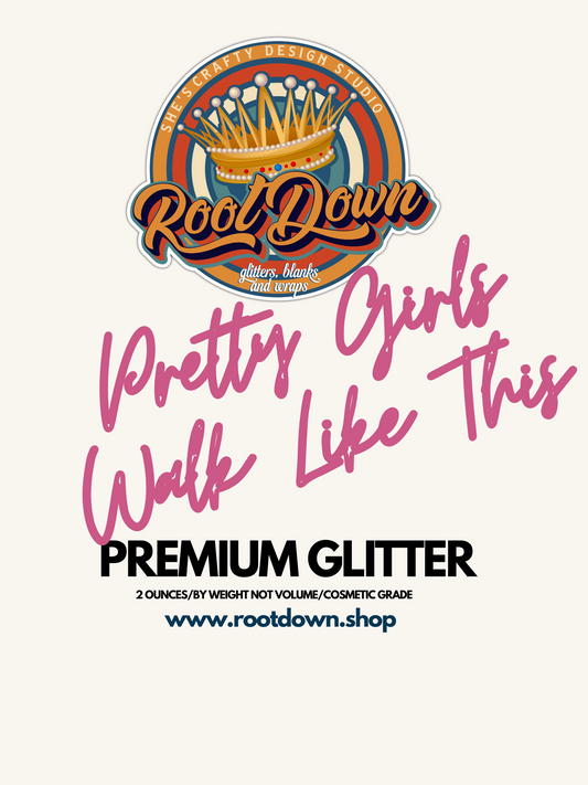 PRETTY GIRLS WALK LIKE THIS - Premium Glitter