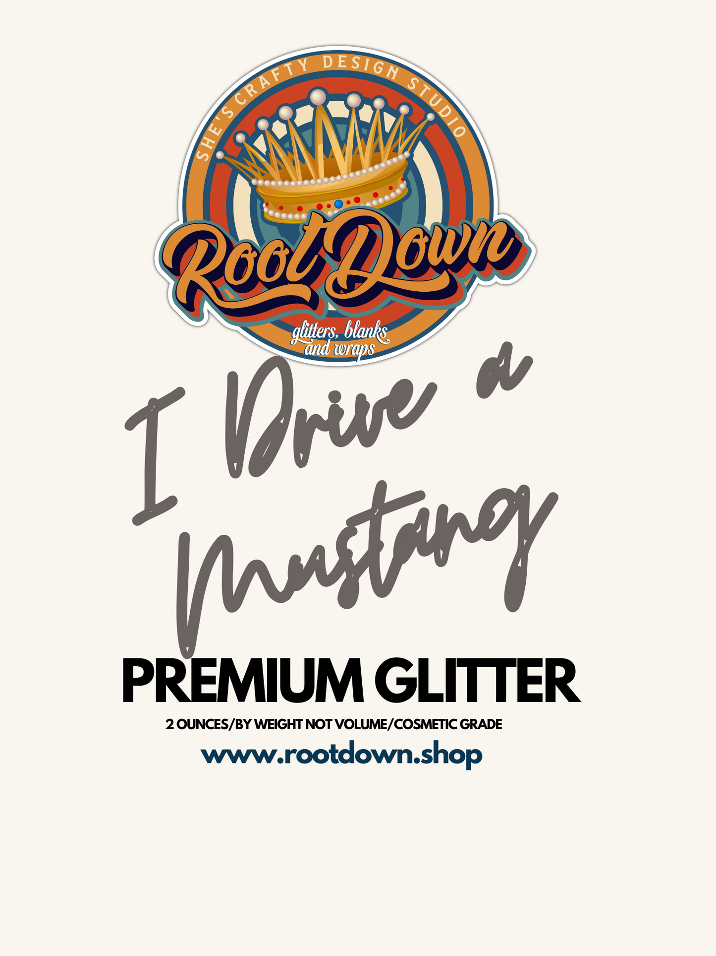 I DRIVE A MUSTANG  - Premium Metallic Glitter