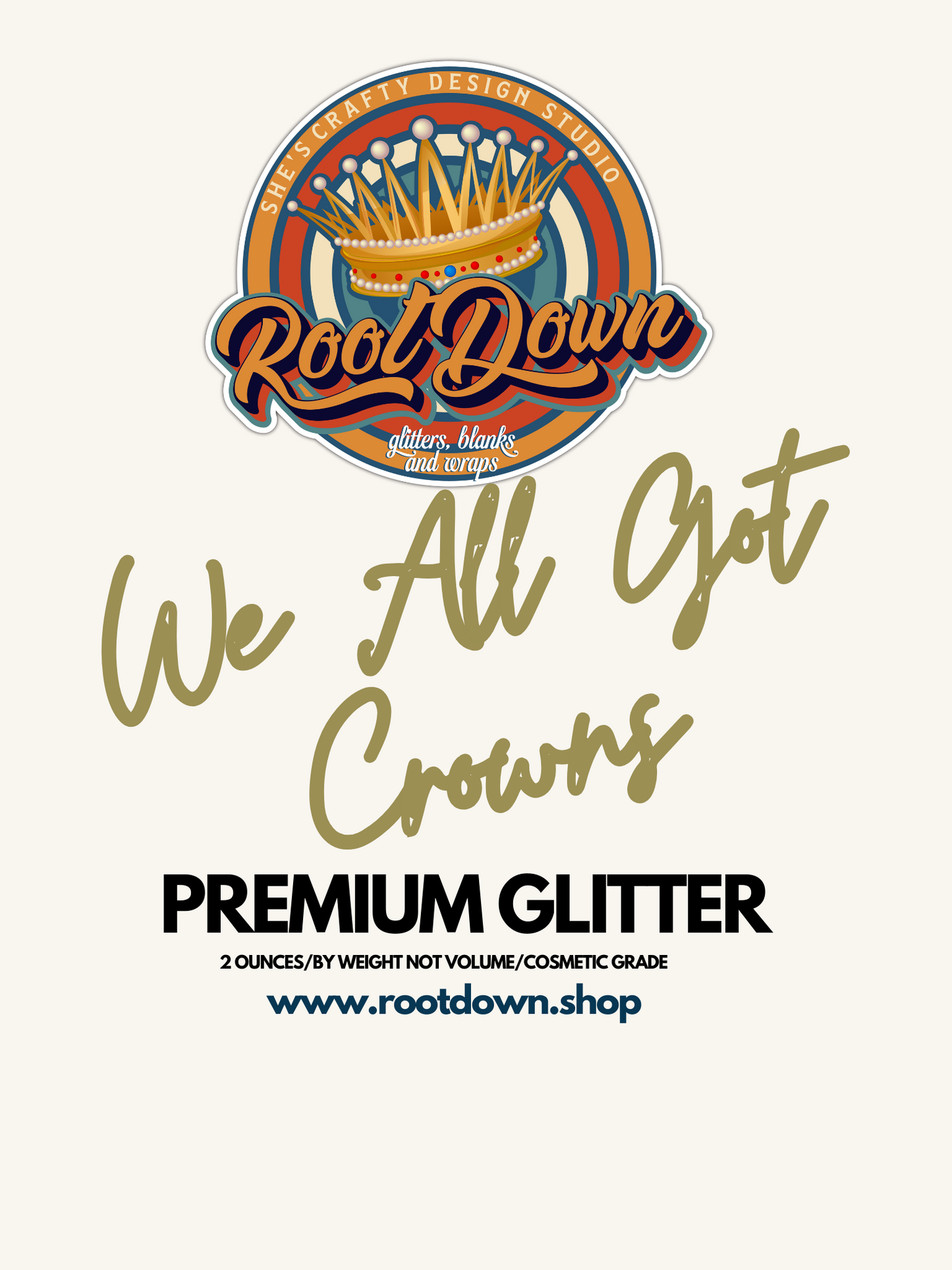 WE ALL GOT CROWNS - Premium Glitter